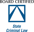 Board Certified | State Criminal Law